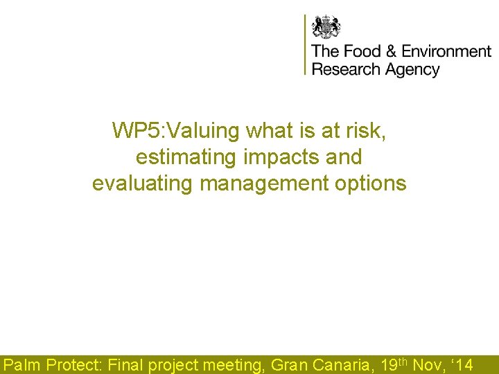 WP 5: Valuing what is at risk, estimating impacts and evaluating management options Palm