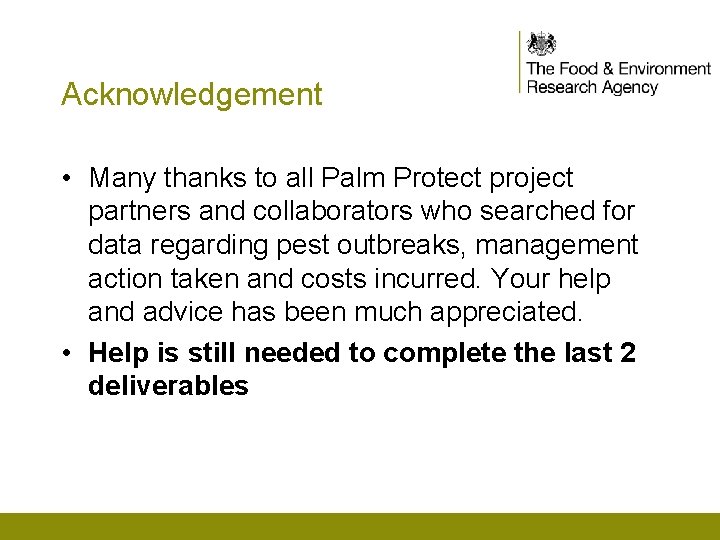 Acknowledgement • Many thanks to all Palm Protect project partners and collaborators who searched