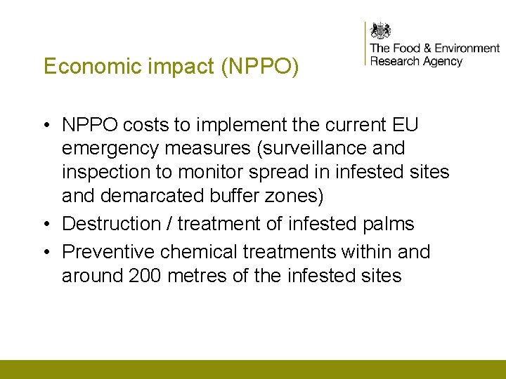 Economic impact (NPPO) • NPPO costs to implement the current EU emergency measures (surveillance