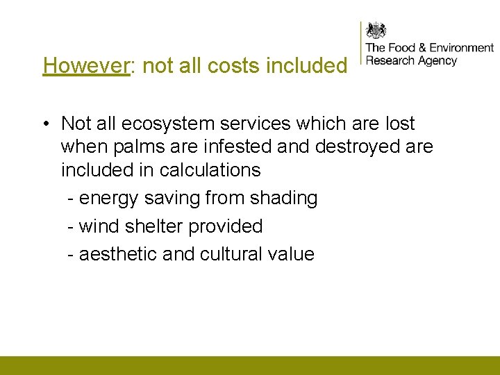 However: not all costs included • Not all ecosystem services which are lost when