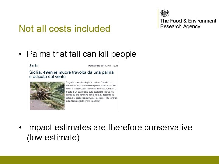 Not all costs included • Palms that fall can kill people • Impact estimates