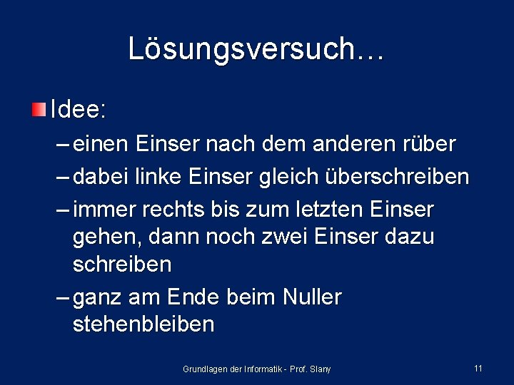 Lösungsversuch… Idee: – einen Einser nach dem anderen rüber – dabei linke Einser gleich