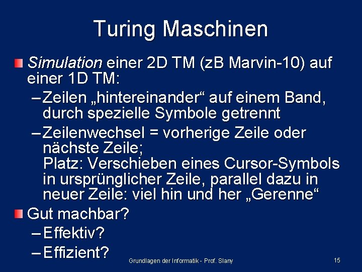 Turing Maschinen Simulation einer 2 D TM (z. B Marvin-10) auf einer 1 D