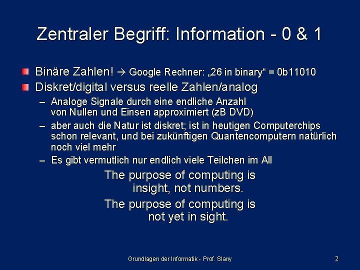 Zentraler Begriff: Information - 0 & 1 Binäre Zahlen! Google Rechner: „ 26 in