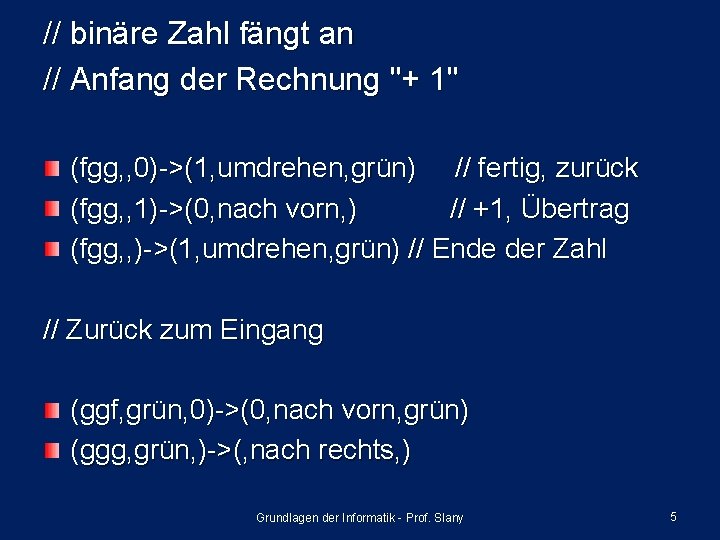 // binäre Zahl fängt an // Anfang der Rechnung "+ 1" (fgg, , 0)->(1,