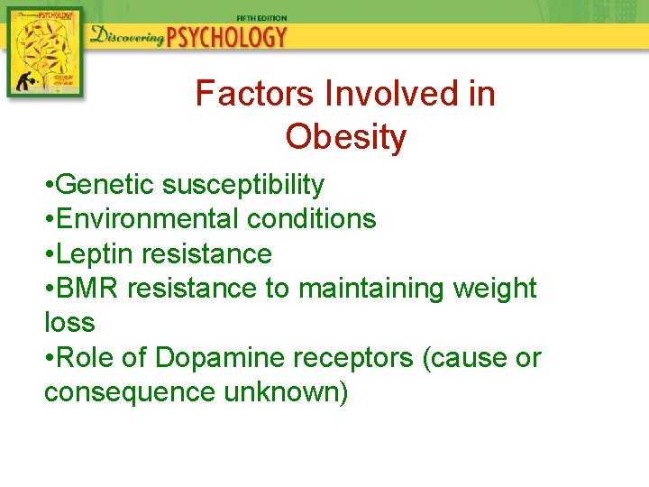 Factors Involved in Obesity • Genetic susceptibility • Environmental conditions • Leptin resistance •