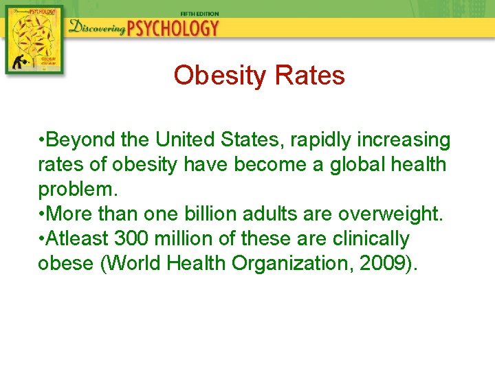 Obesity Rates • Beyond the United States, rapidly increasing rates of obesity have become