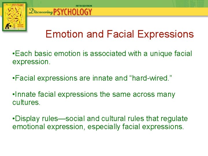 Emotion and Facial Expressions • Each basic emotion is associated with a unique facial
