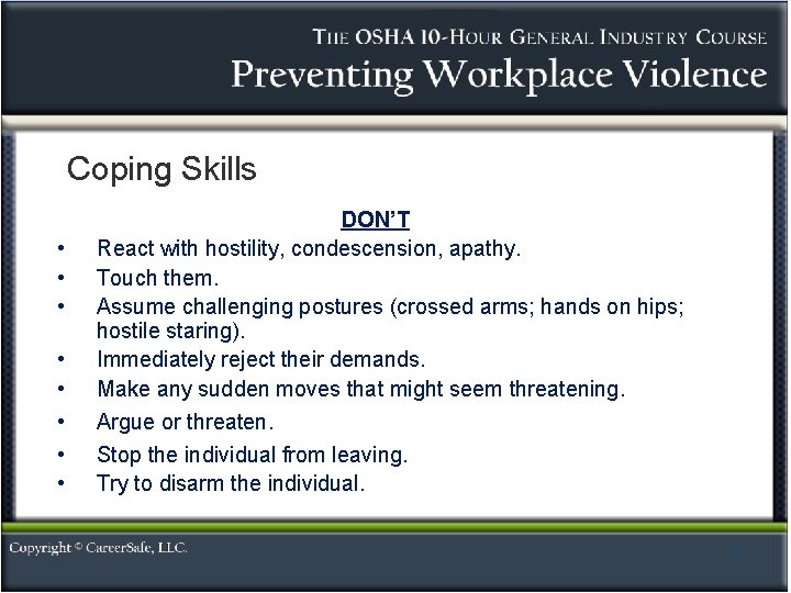 Coping Skills • • DON’T React with hostility, condescension, apathy. Touch them. Assume challenging