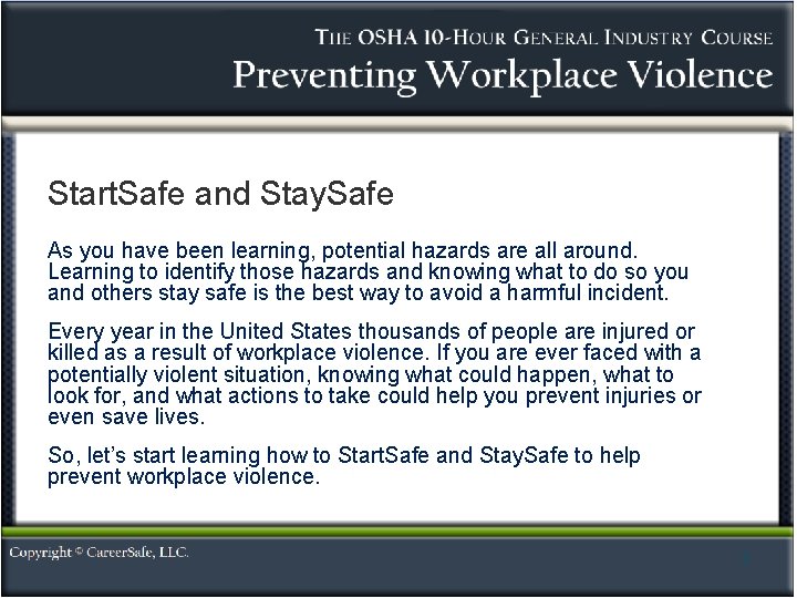 Start. Safe and Stay. Safe As you have been learning, potential hazards are all