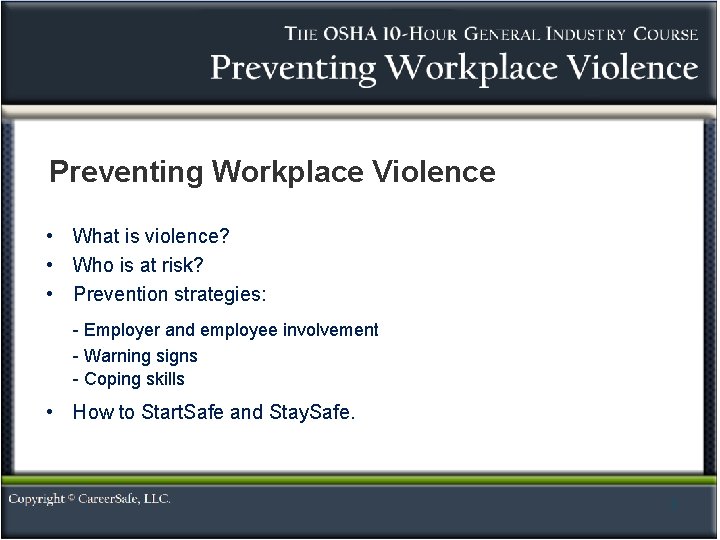 Preventing Workplace Violence • What is violence? • Who is at risk? • Prevention