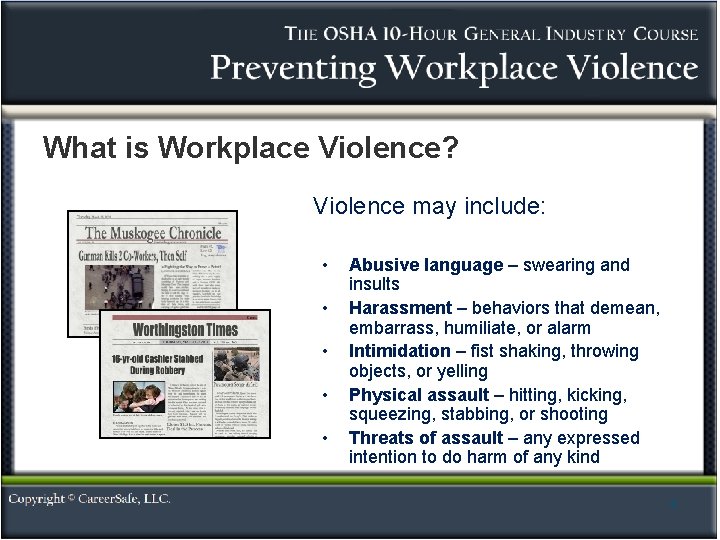 What is Workplace Violence? Violence may include: • • • Abusive language – swearing