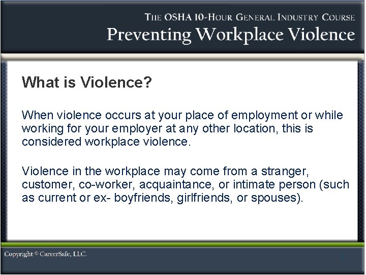 What is Violence? When violence occurs at your place of employment or while working