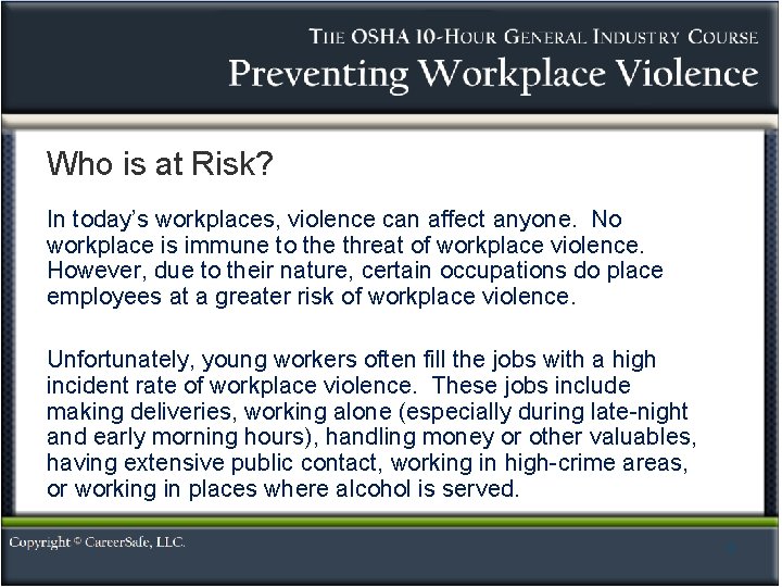 Who is at Risk? In today’s workplaces, violence can affect anyone. No workplace is