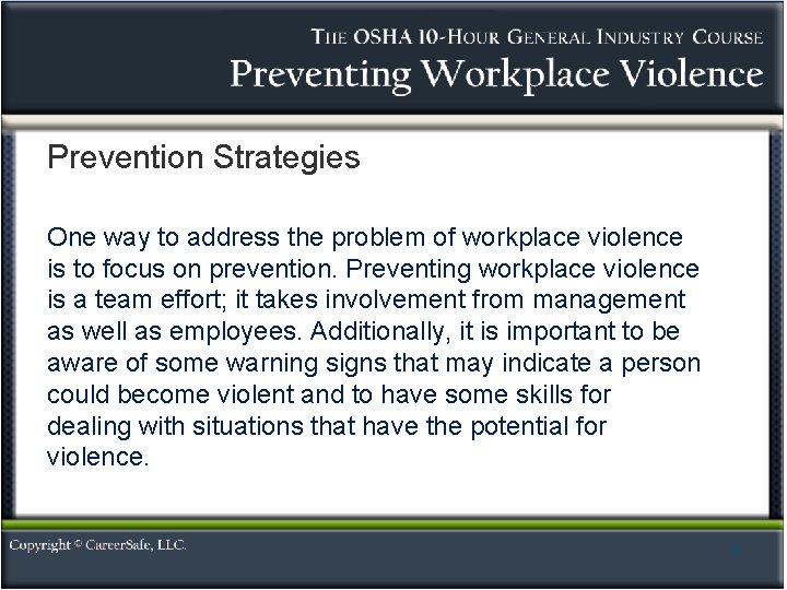 Prevention Strategies One way to address the problem of workplace violence is to focus