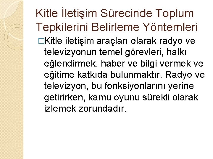 Kitle İletişim Sürecinde Toplum Tepkilerini Belirleme Yöntemleri �Kitle iletişim araçları olarak radyo ve televizyonun