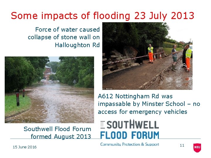 Some impacts of flooding 23 July 2013 Force of water caused collapse of stone