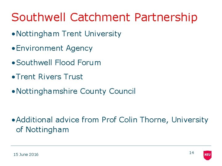 Southwell Catchment Partnership • Nottingham Trent University • Environment Agency • Southwell Flood Forum