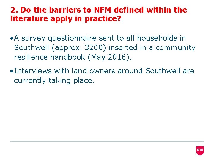 2. Do the barriers to NFM defined within the literature apply in practice? •