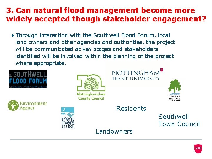 3. Can natural flood management become more widely accepted though stakeholder engagement? • Through
