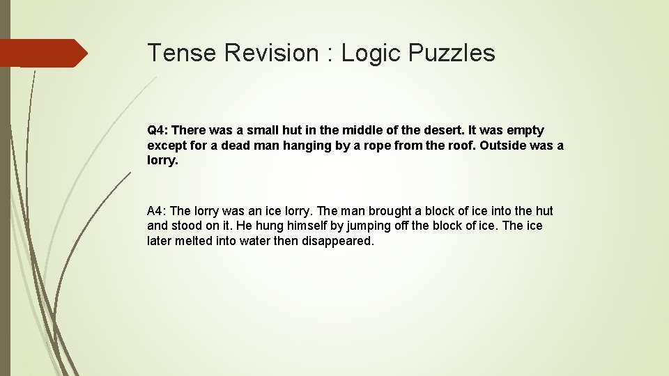 Tense Revision : Logic Puzzles Q 4: There was a small hut in the