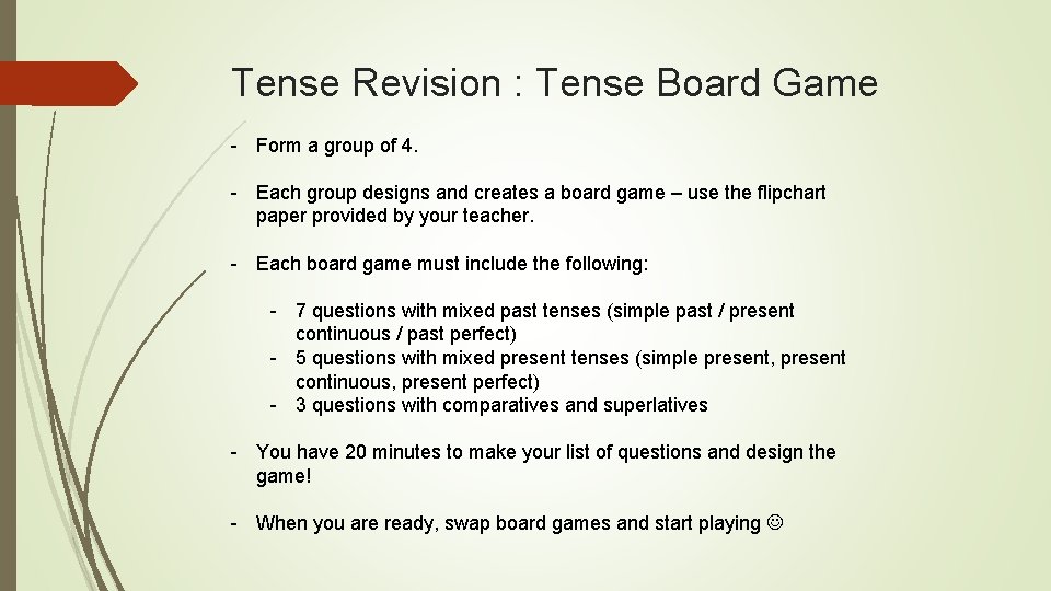 Tense Revision : Tense Board Game - Form a group of 4. - Each