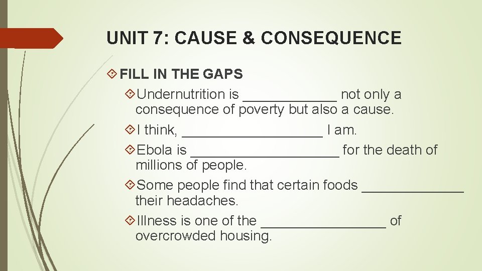 UNIT 7: CAUSE & CONSEQUENCE FILL IN THE GAPS Undernutrition is ______ not only