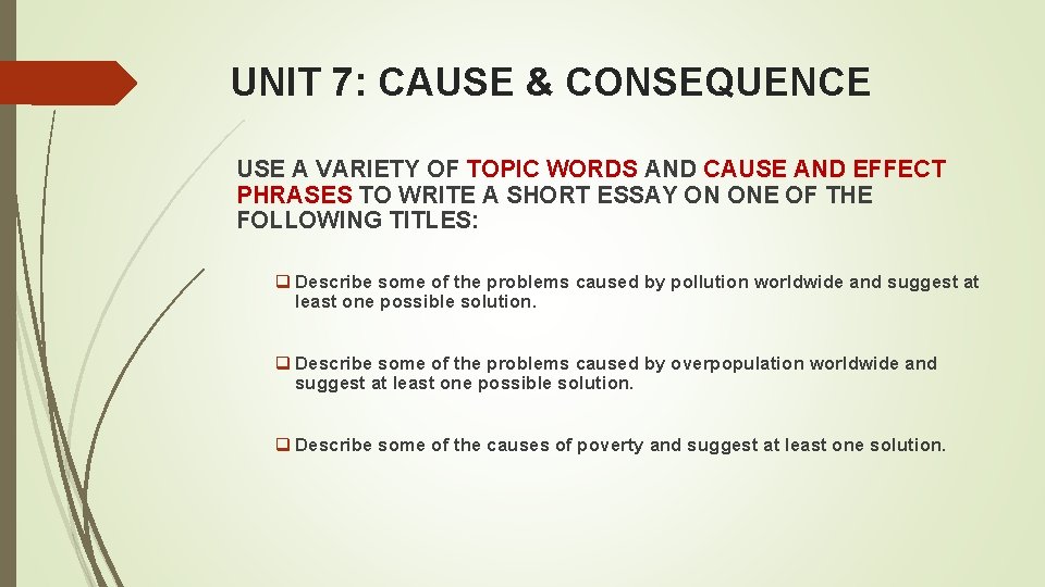 UNIT 7: CAUSE & CONSEQUENCE USE A VARIETY OF TOPIC WORDS AND CAUSE AND