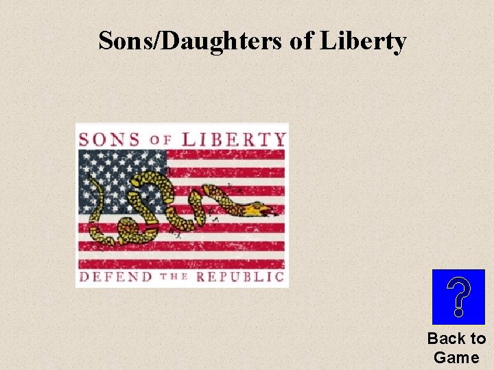 Sons/Daughters of Liberty Back to Game 