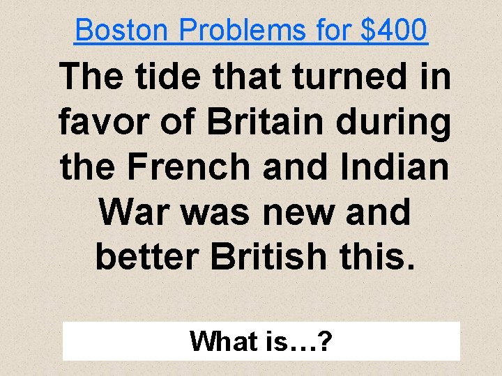 Boston Problems for $400 The tide that turned in favor of Britain during the