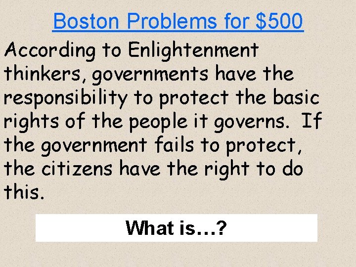 Boston Problems for $500 According to Enlightenment thinkers, governments have the responsibility to protect