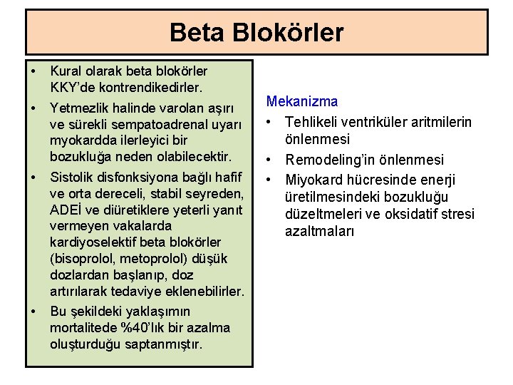 Beta Blokörler • Kural olarak beta blokörler KKY’de kontrendikedirler. • Yetmezlik halinde varolan aşırı