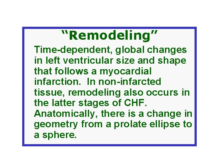 “Remodeling” Time-dependent, global changes in left ventricular size and shape that follows a myocardial