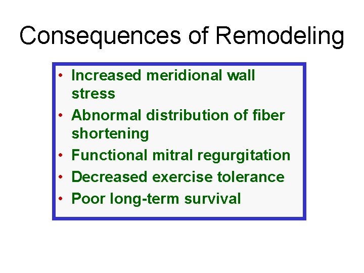 Consequences of Remodeling • Increased meridional wall stress • Abnormal distribution of fiber shortening