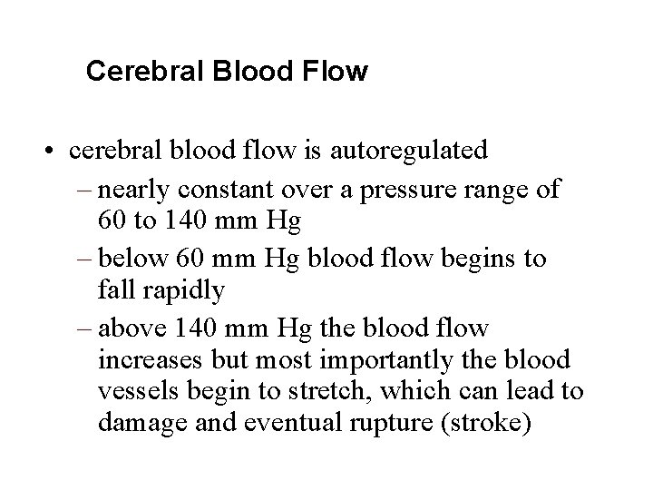 Cerebral Blood Flow • cerebral blood flow is autoregulated – nearly constant over a