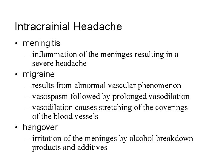 Intracrainial Headache • meningitis – inflammation of the meninges resulting in a severe headache