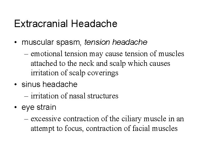 Extracranial Headache • muscular spasm, tension headache – emotional tension may cause tension of
