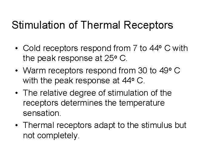 Stimulation of Thermal Receptors • Cold receptors respond from 7 to 44 o C