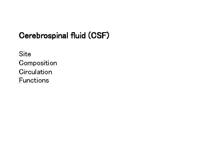 Cerebrospinal fluid (CSF) Site Composition Circulation Functions 