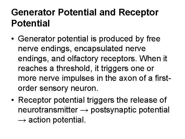Generator Potential and Receptor Potential • Generator potential is produced by free nerve endings,