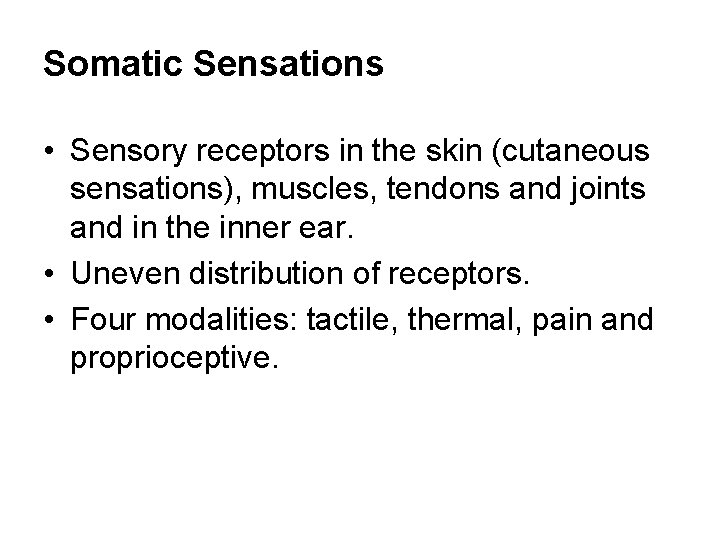 Somatic Sensations • Sensory receptors in the skin (cutaneous sensations), muscles, tendons and joints