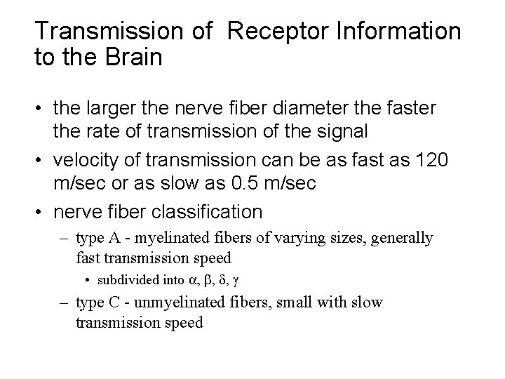 Transmission of Receptor Information to the Brain • the larger the nerve fiber diameter