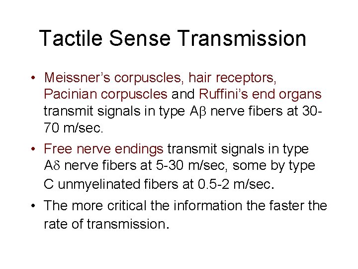 Tactile Sense Transmission • Meissner’s corpuscles, hair receptors, Pacinian corpuscles and Ruffini’s end organs