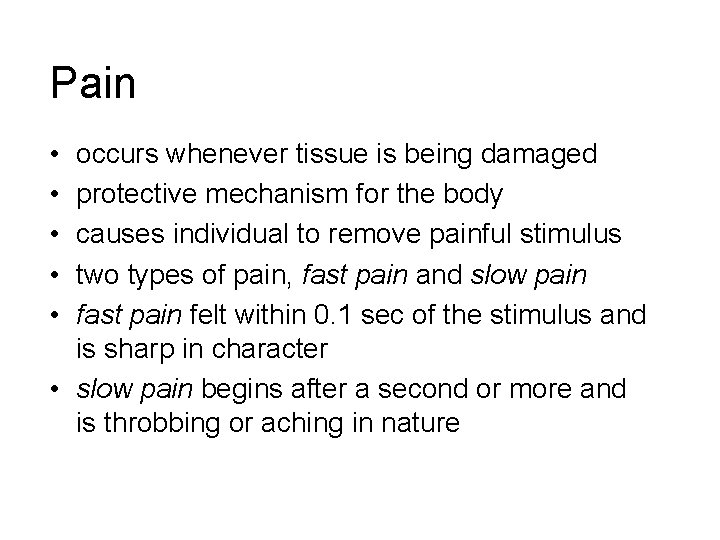 Pain • • • occurs whenever tissue is being damaged protective mechanism for the