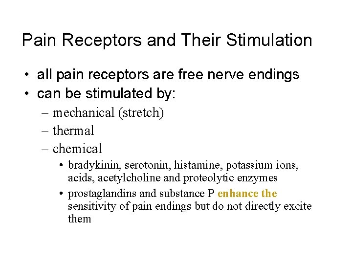 Pain Receptors and Their Stimulation • all pain receptors are free nerve endings •