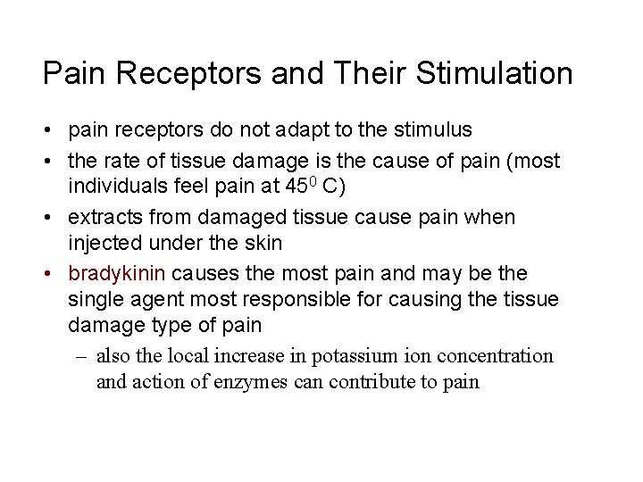 Pain Receptors and Their Stimulation • pain receptors do not adapt to the stimulus