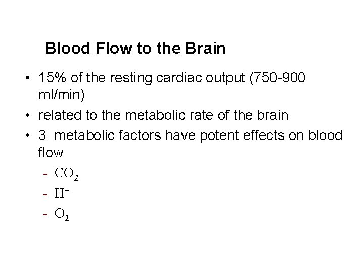 Cerebral Blood Flow to the Brain • 15% of the resting cardiac output (750