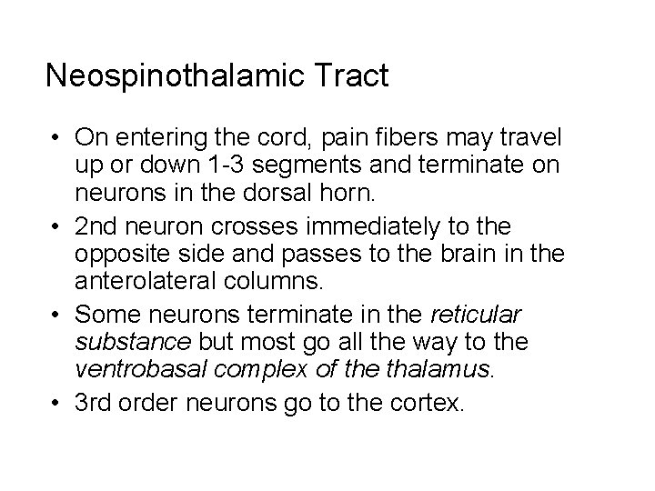 Neospinothalamic Tract • On entering the cord, pain fibers may travel up or down