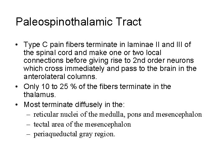 Paleospinothalamic Tract • Type C pain fibers terminate in laminae II and III of