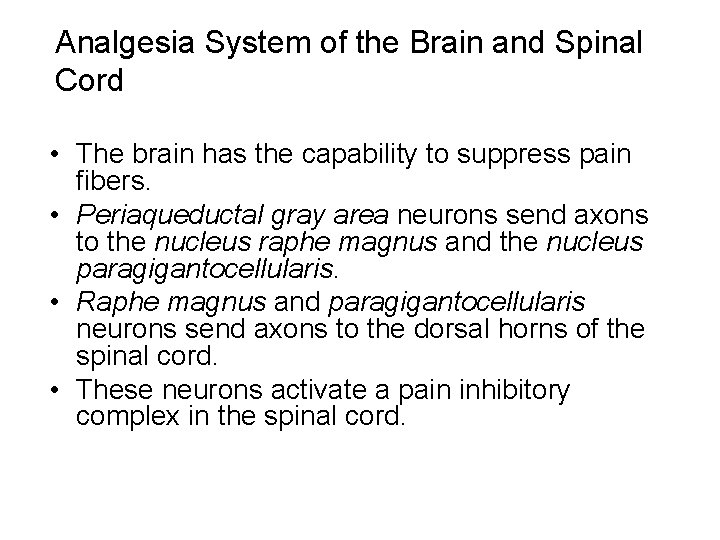 Analgesia System of the Brain and Spinal Cord • The brain has the capability
